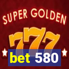 bet 580